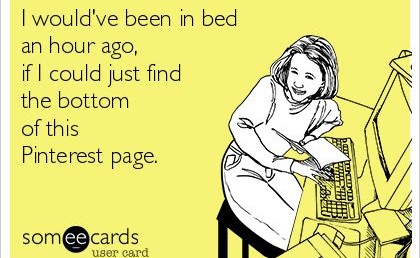 Humorous post about spending too much time on Pinterest.