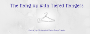 Lauren of LMOI busts another organizing myth - this time on tiered hangers. Are they worth it?